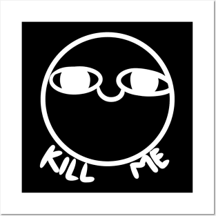 Kill me Posters and Art